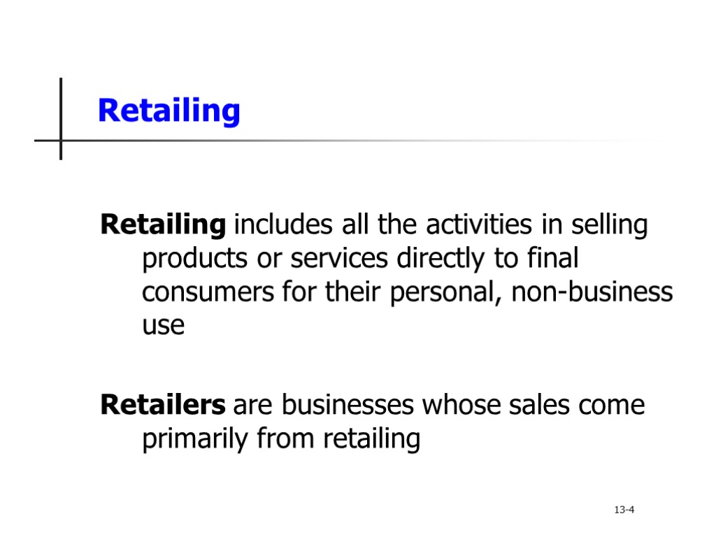 Retailing Retailing includes all the activities in selling products or services directly to final